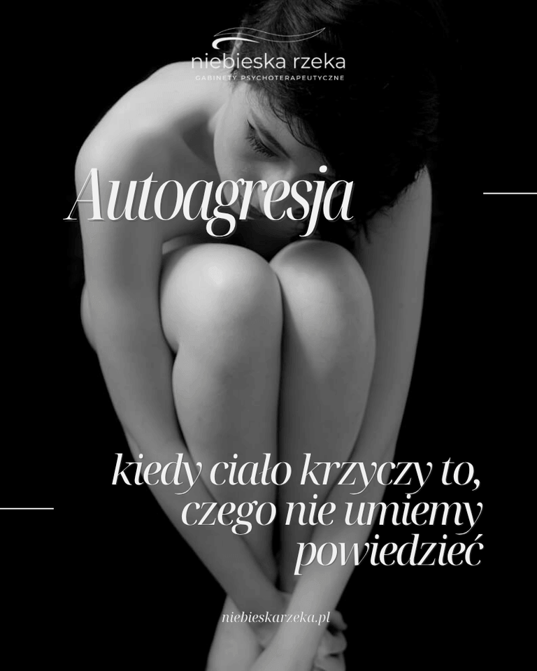 Autoagresja – kiedy ciało krzyczy to, czego nie umiemy powiedzieć