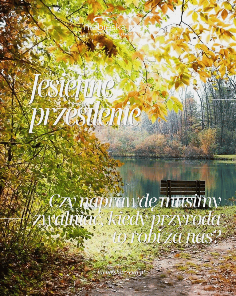 Jesienne przesilenie – czy naprawdę musimy zwalniać, kiedy przyroda to robi za nas?
