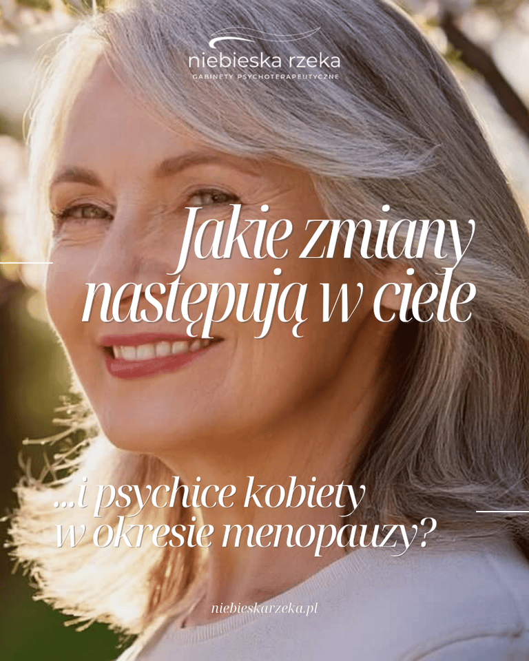 Jakie zmiany następują w ciele i psychice kobiety w okresie menopauzy?