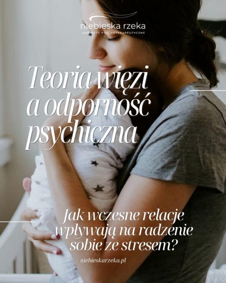 Teoria więzi i odporność psychiczna – wpływ relacji na radzenie sobie ze stresem